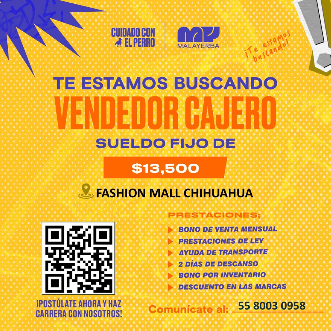 Banner del anuncio de la vacante: CUIDADO CON · A EL PERRO · MALAYERBA · TE ESTAMOS BUSCANDO · VENDEDOR CAJERO · SUELDO FIJO DE · $13,500 · FASHION MALL CHIHUAHUA · PRESTACIO