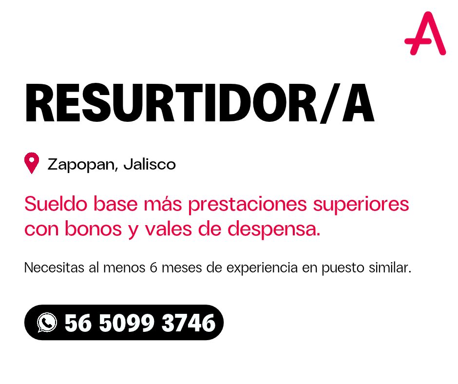 Banner del anuncio de la vacante: RESURTIDOR/A · • Zapopan, Jalisco · Sueldo base más prestaciones superiores · con bonos y vales de despensa. · Necesitas al menos 6 meses de