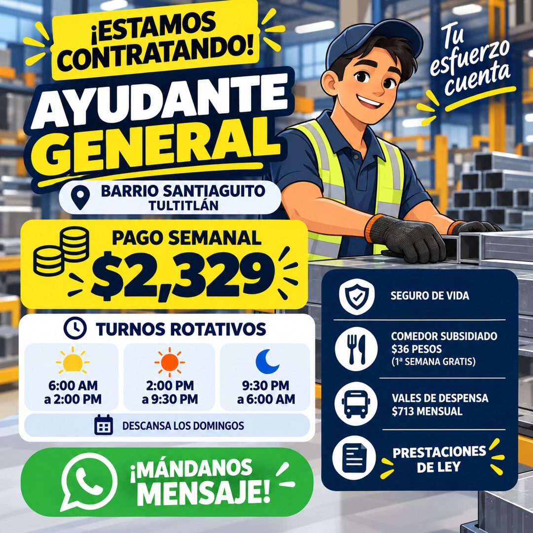 Banner del anuncio de la vacante: ¡ESTAMOS · CONTRATANDO! · AYUDANTE · GENERAL · BARRIO SANTIAGUITO · TULTITLÁN · PAGO SEMANAL · $2,329 · TURNOS ROTATIVOS · 6:00 AM · a 2:00 