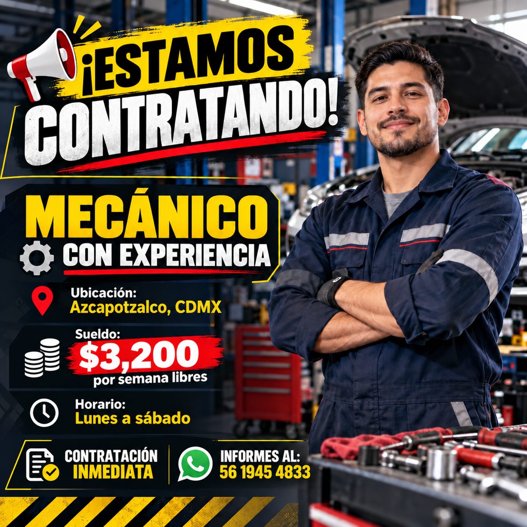 Banner del anuncio de la vacante: ¡ESTAMOS · CONTRATANDO! · MECÁNICO · •CON EXPERIENCIA · Ubicación: · Azcapotzalco, CDMX · Sueldo: · $3,200 · por semana libres · Horario: · 