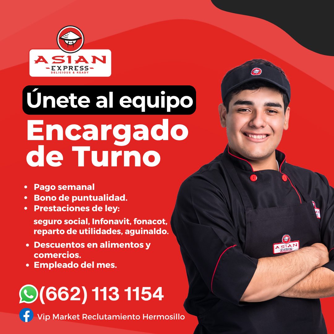 Banner del anuncio de la vacante: ASIAN · -EXPRESS- · DELICIOUS & READY · Únete al equipo · Encargado · de Turno · • Pago semanal · • Bono de puntualidad. · • Prestaciones de