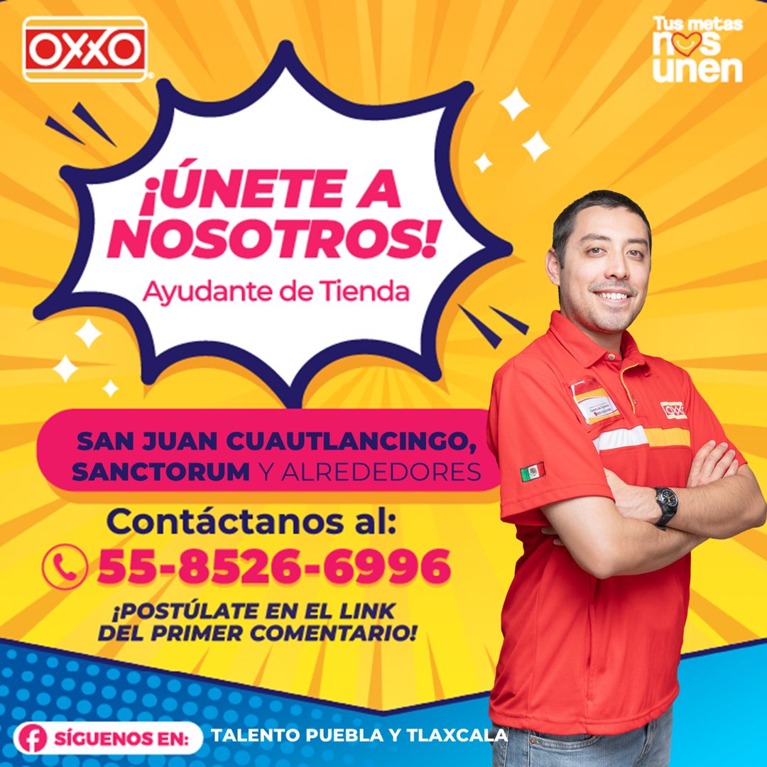 Banner del anuncio de la vacante: OXXO · Tus metas · then · ¡ÚNETE A · NOSOTROS! · Ayudante de Tienda · SAN JUAN CUAUTLANCINGO, · SANCTORUM Y ALREDEDORES · Contáctanos al: · 