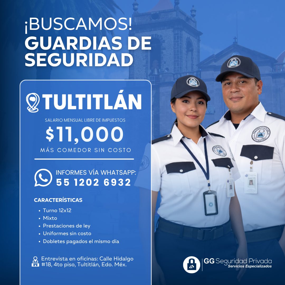 Banner del anuncio de la vacante: ¡BUSCAMOS! · GUARDIAS DE · SEGURIDAD · TULTITLÁN · SALARIO MENSUAL LIBRE DE IMPUESTOS · $11,000 · MÁS COMEDOR SIN COSTO · INFORMES VÍA WHATS