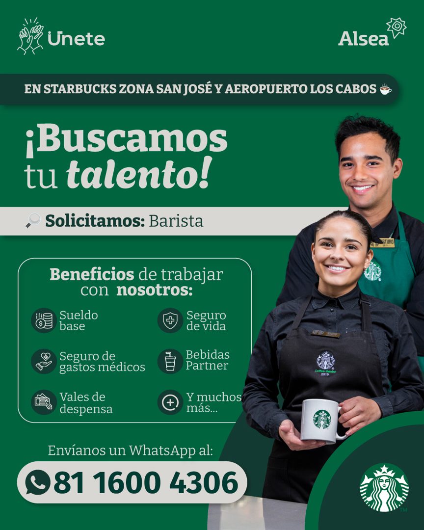Banner del anuncio de la vacante: .\1/ · Unete · Alsea · EN STARBUCKS ZONA SAN JOSÉ Y AEROPUERTO LOS CABOS · ¡Buscamos · tu talento! · • Solicitamos: Barista · Beneficios de 
