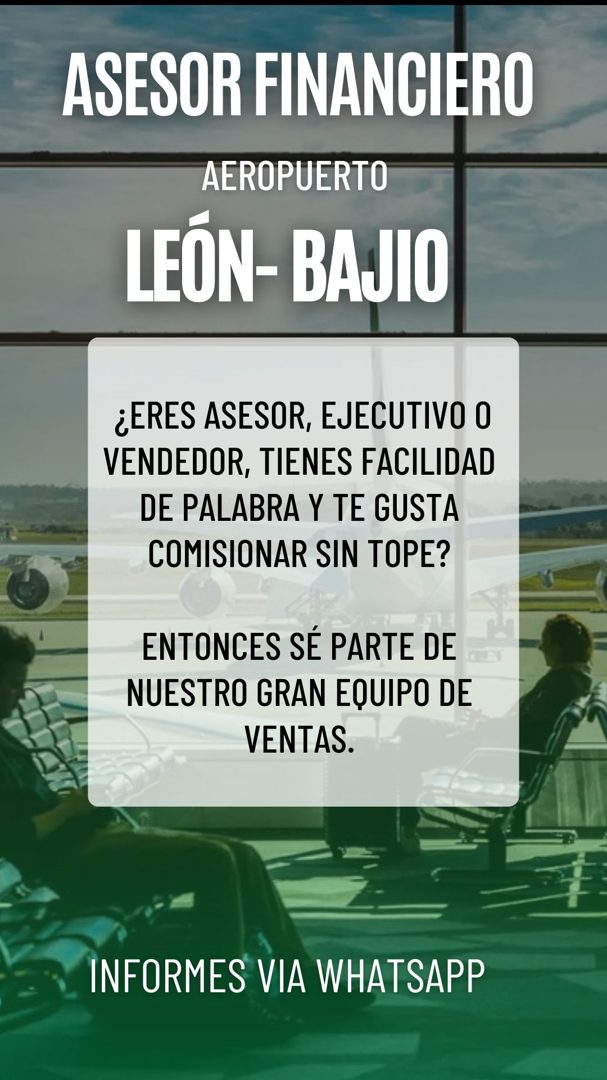 Banner del anuncio de la vacante: ASESOR FINANCIERO · AEROPUERTO · LEÓN-BAJIO · ¿ERES ASESOR, EJECUTIVO 0 · VENDEDOR, TIENES FACILIDAD · DE PALABRA Y TE GUSTA · COMISIONAR SI
